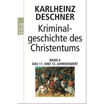 Kriminalgeschichte des Christentums 6. 11. und 12. Jahrhundert von Rowohlt Taschenbuch
